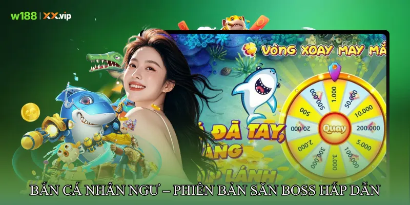 Bắn Cá Nhân Ngư Cách Săn Boss Nhanh, Kiếm Xu Nhiều 2 Bắn cá nhân ngư – phiên bản săn boss hấp dẫn