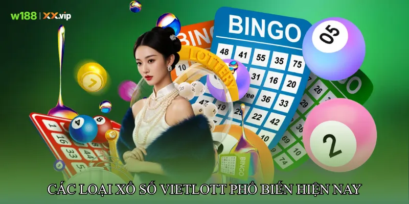 Các loại xổ số Vietlott phổ biến hiện nay