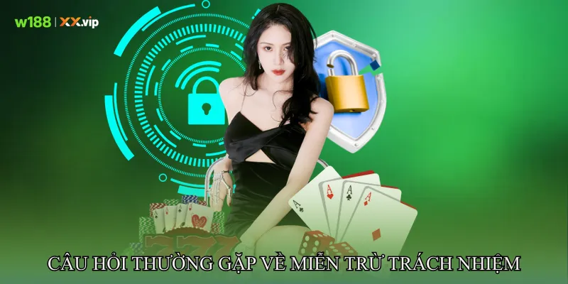 Câu hỏi thường gặp về Miễn trừ trách nhiệm