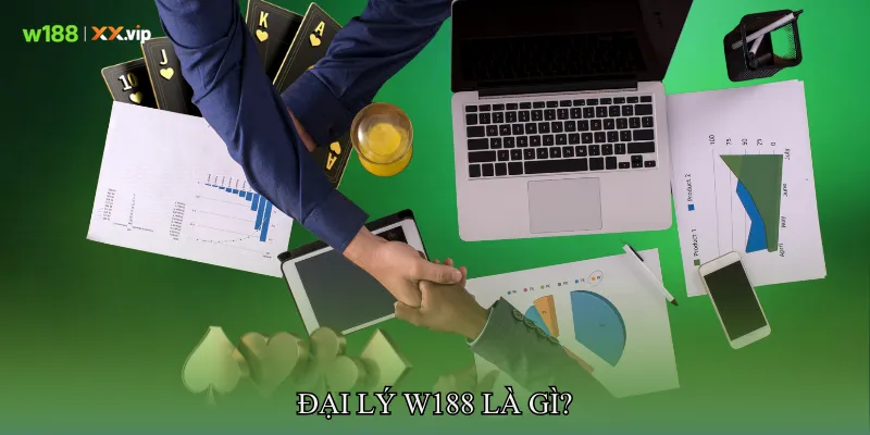 Đại lý W188 là gì?