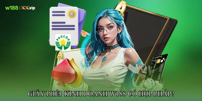 Giấy phép kinh doanh W188 có đảm bảo tính hợp pháp?