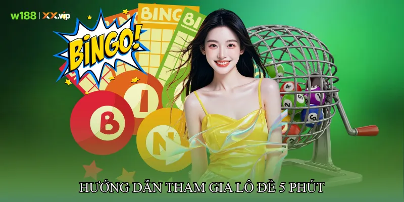Hướng dẫn tham gia Lô đề 5 phút theo từng giai đoạn