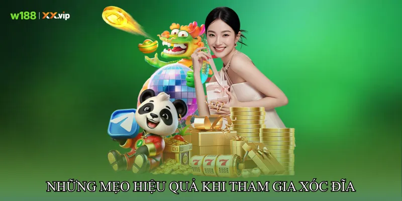 Những Mẹo Hiệu Quả Khi Tham Gia Xóc Đĩa
