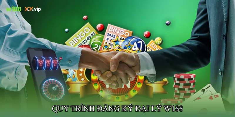 Quy Trình Đăng Ký Đại Lý W188